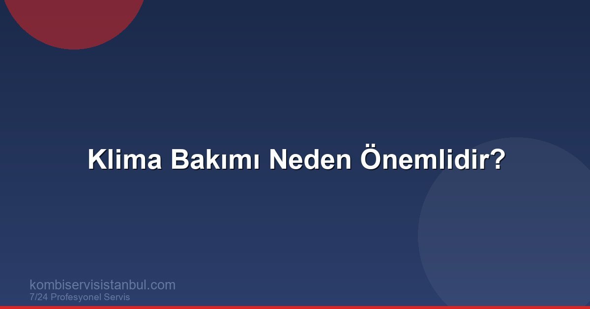Klima Bakımı Neden Önemlidir? Yıllık Bakım Rehberi
