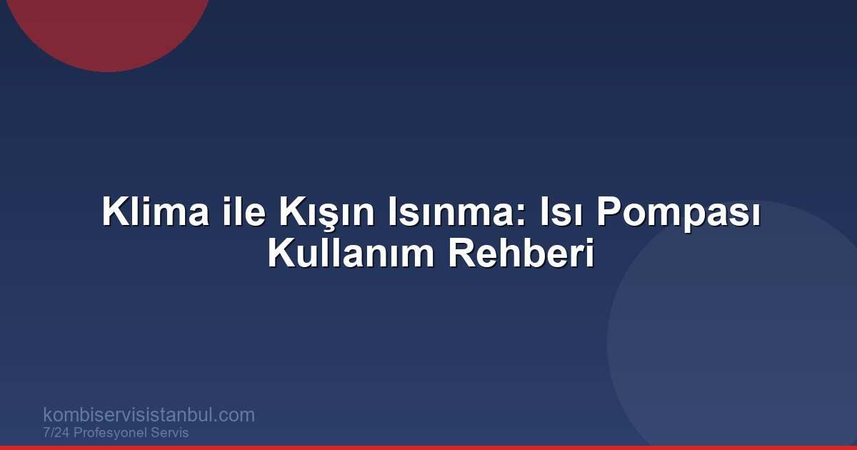 Klima Isı Pompası Olarak Kışın Kullanılır mı?...