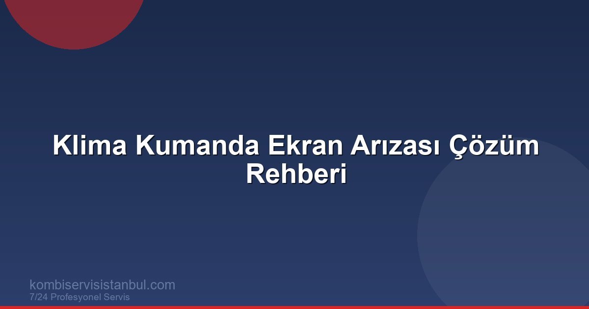 Klima Kumanda Ekranı Karardı, Çalışmıyor: Tamir mi Değişim mi, Ne Yapmalı?