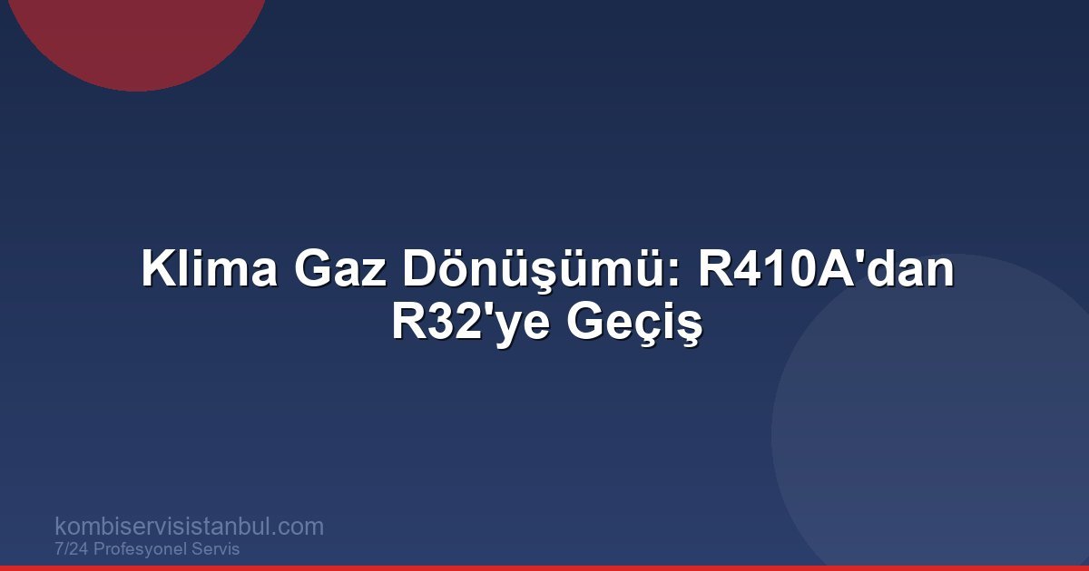 R410A Klimaya R32 Gaz Dönüşümü Mümkün mü? Eski Klimaya Yeni Nesil Gaz Basılır mı?