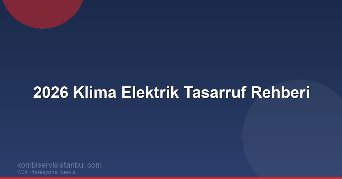 2026 Yazında Klima Elektrik Tasarrufu: Faturanızı Yarıya...