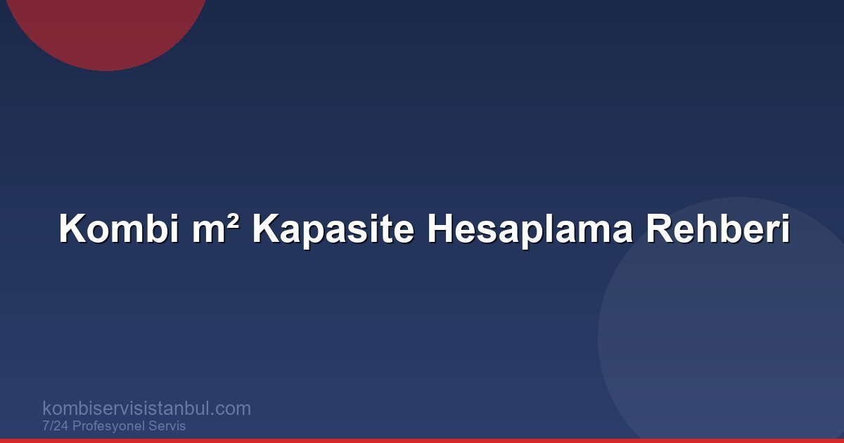 Kombi Kaç Metrekareyi Isıtır? Daire Büyüklüğüne Göre Kombi Kapasitesi